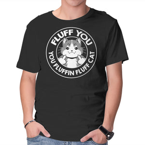 Fluff You You Fluffin Fluff Cat