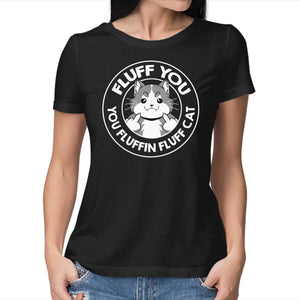 Fluff You You Fluffin Fluff Cat