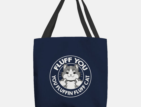 Fluff You You Fluffin Fluff Cat