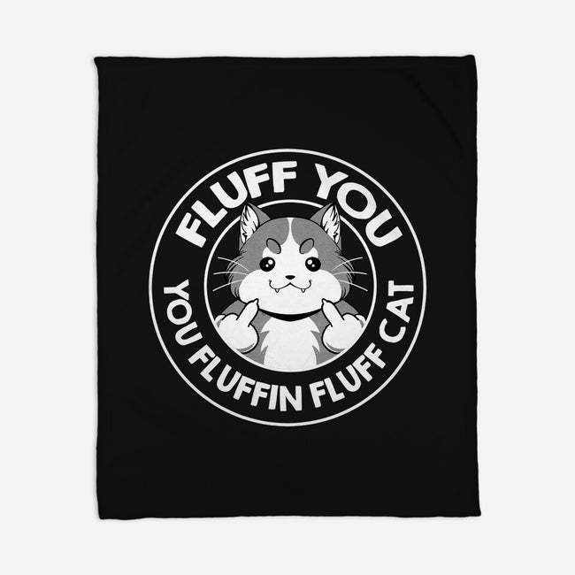 Fluff You You Fluffin Fluff Cat-None-Fleece-Blanket-tobefonseca