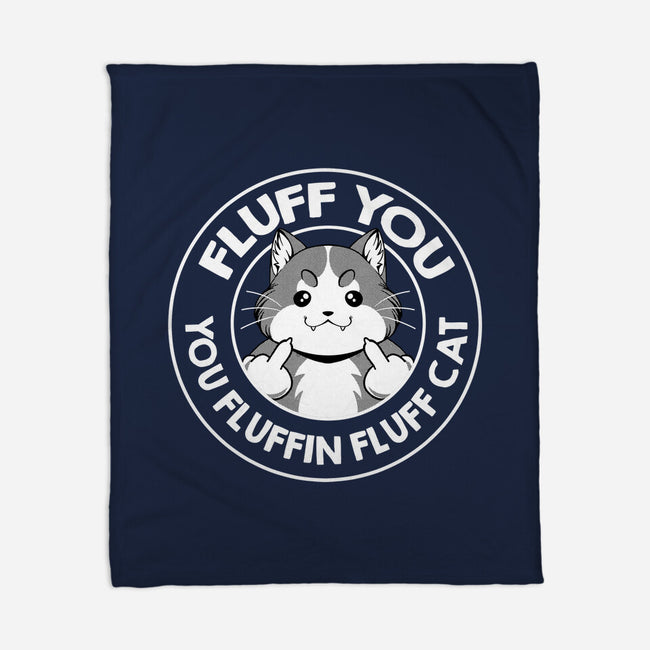 Fluff You You Fluffin Fluff Cat-None-Fleece-Blanket-tobefonseca