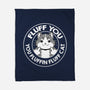 Fluff You You Fluffin Fluff Cat-None-Fleece-Blanket-tobefonseca