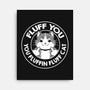 Fluff You You Fluffin Fluff Cat-None-Stretched-Canvas-tobefonseca