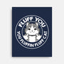 Fluff You You Fluffin Fluff Cat-None-Stretched-Canvas-tobefonseca