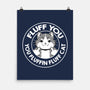 Fluff You You Fluffin Fluff Cat-None-Matte-Poster-tobefonseca