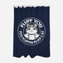 Fluff You You Fluffin Fluff Cat-None-Polyester-Shower Curtain-tobefonseca