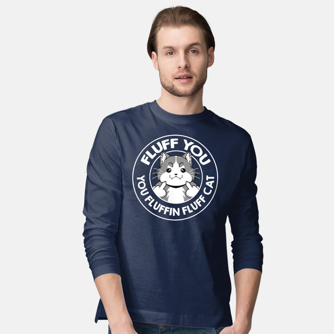 Fluff You You Fluffin Fluff Cat-Mens-Long Sleeved-Tee-tobefonseca