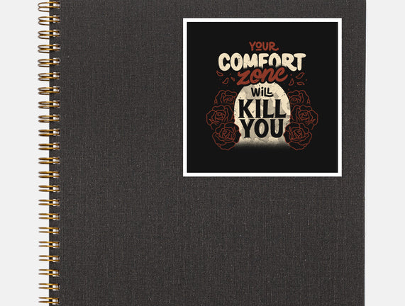 Your Comfort Zone Will Kill You