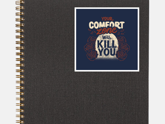 Your Comfort Zone Will Kill You