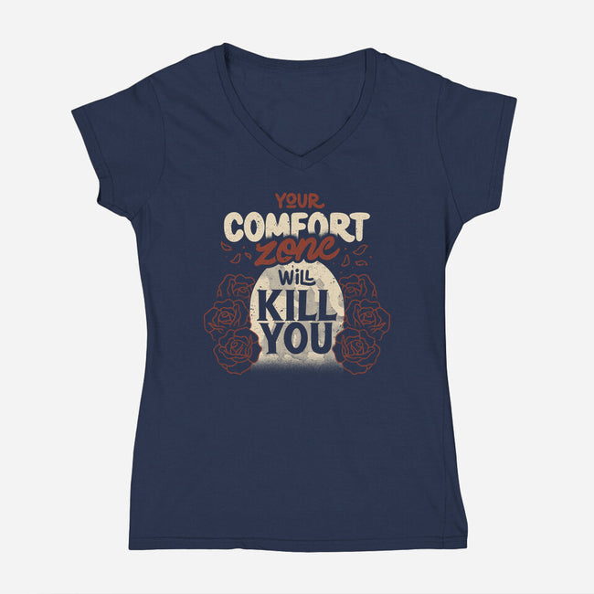 Your Comfort Zone Will Kill You-Womens-V-Neck-Tee-tobefonseca