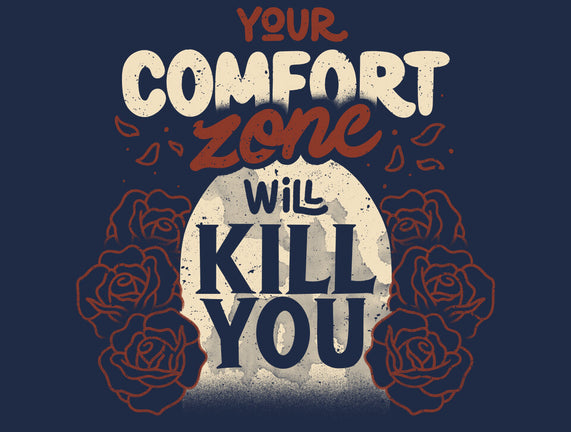 Your Comfort Zone Will Kill You