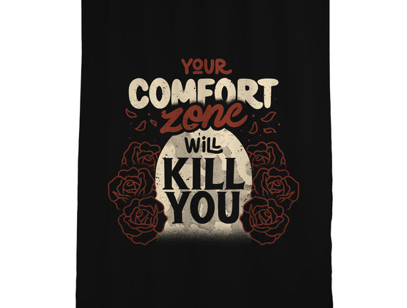 Your Comfort Zone Will Kill You