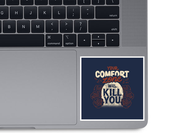 Your Comfort Zone Will Kill You
