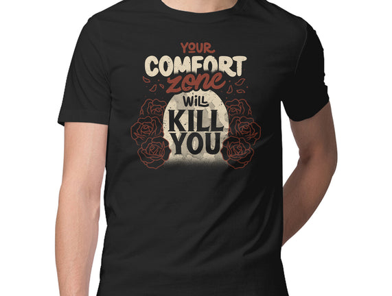 Your Comfort Zone Will Kill You