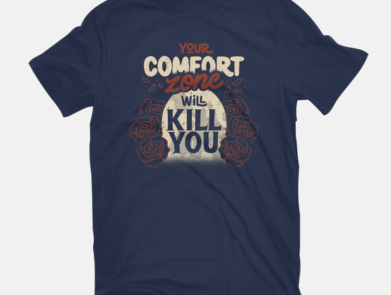 Your Comfort Zone Will Kill You