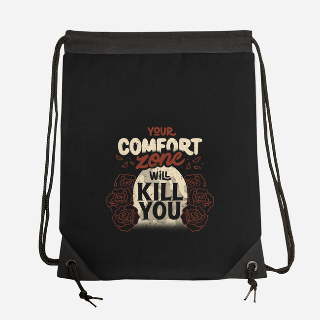 Your Comfort Zone Will Kill You-None-Drawstring-Bag-tobefonseca