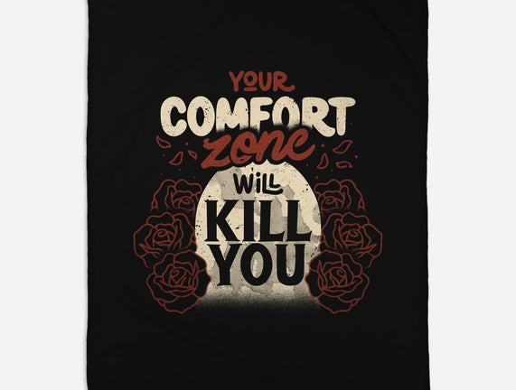 Your Comfort Zone Will Kill You