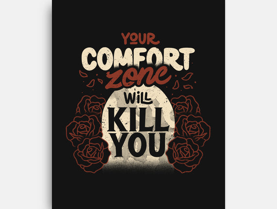 Your Comfort Zone Will Kill You