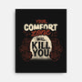 Your Comfort Zone Will Kill You-None-Stretched-Canvas-tobefonseca
