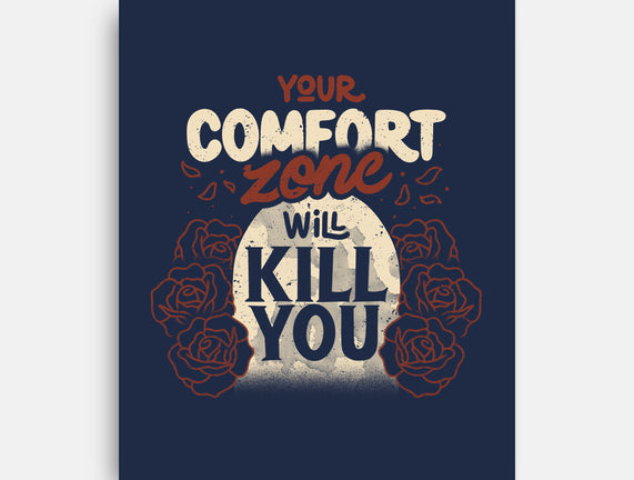 Your Comfort Zone Will Kill You