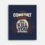 Your Comfort Zone Will Kill You-None-Stretched-Canvas-tobefonseca