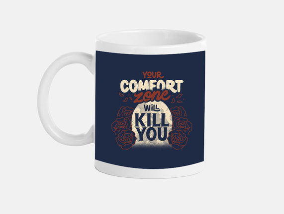 Your Comfort Zone Will Kill You
