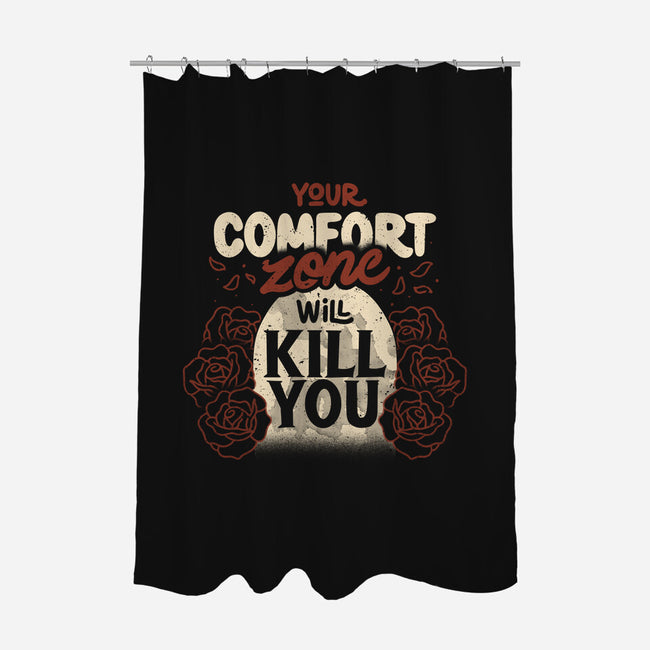 Your Comfort Zone Will Kill You-None-Polyester-Shower Curtain-tobefonseca