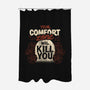 Your Comfort Zone Will Kill You-None-Polyester-Shower Curtain-tobefonseca