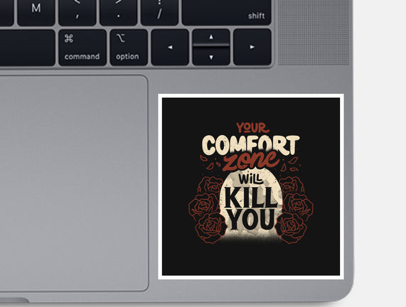 Your Comfort Zone Will Kill You