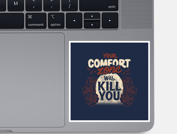 Your Comfort Zone Will Kill You