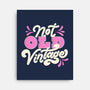 Not Old Vintage-None-Stretched-Canvas-tobefonseca