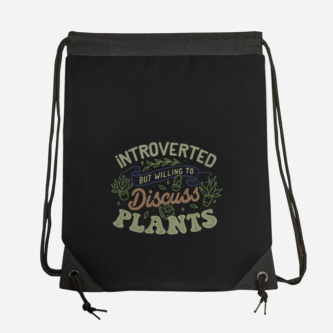 Introverted But Willing To Discuss Plants-None-Drawstring-Bag-tobefonseca