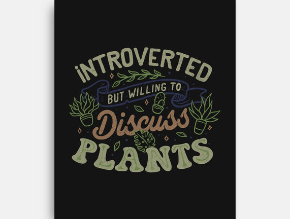 Introverted But Willing To Discuss Plants