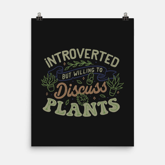 Introverted But Willing To Discuss Plants-None-Matte-Poster-tobefonseca