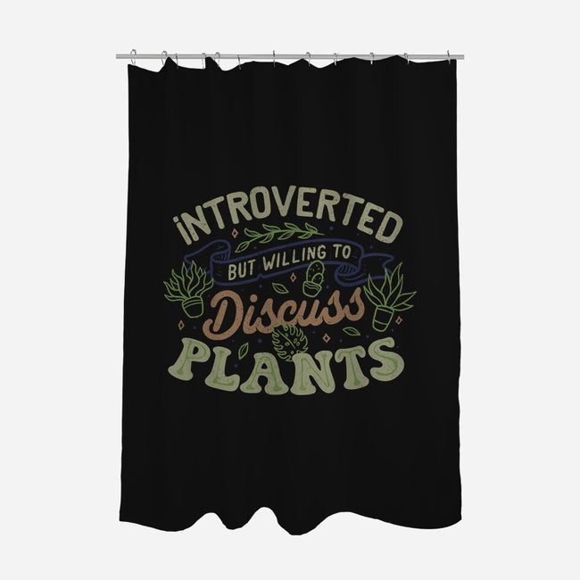 Introverted But Willing To Discuss Plants-None-Polyester-Shower Curtain-tobefonseca