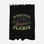 Introverted But Willing To Discuss Plants-None-Polyester-Shower Curtain-tobefonseca