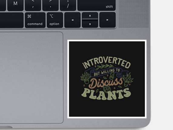 Introverted But Willing To Discuss Plants