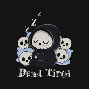 Dead Tired Death Sleeping