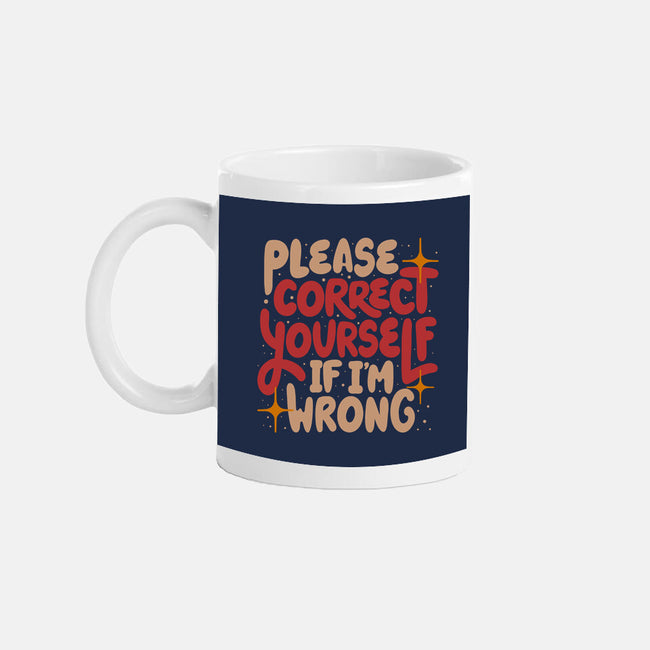 Correct Yourself If I'm Wrong-None-Mug-Drinkware-koalastudio