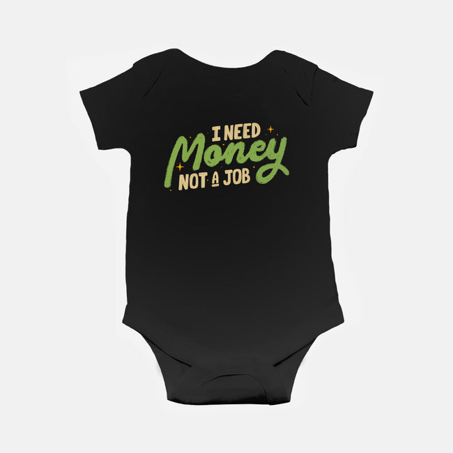 I Need Money Not A Job-Baby-Basic-Onesie-koalastudio