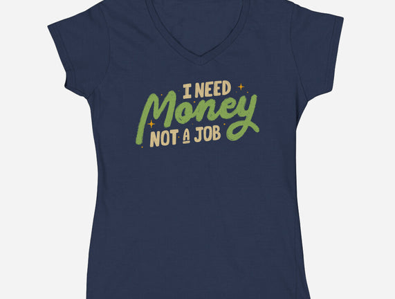 I Need Money Not A Job