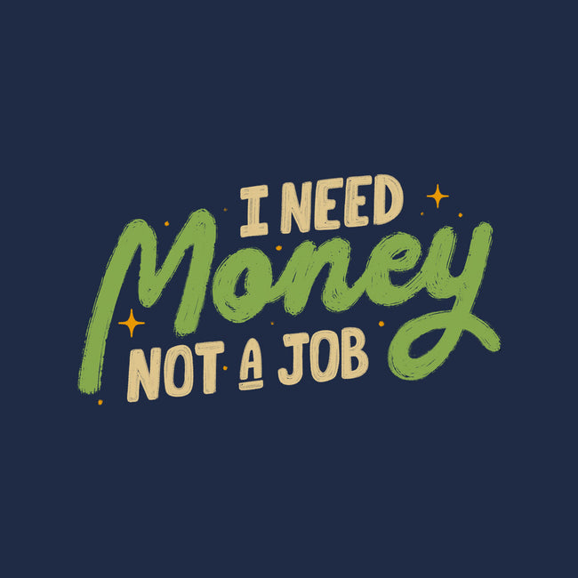 I Need Money Not A Job-Mens-Long Sleeved-Tee-koalastudio