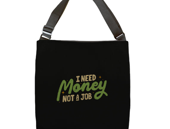 I Need Money Not A Job