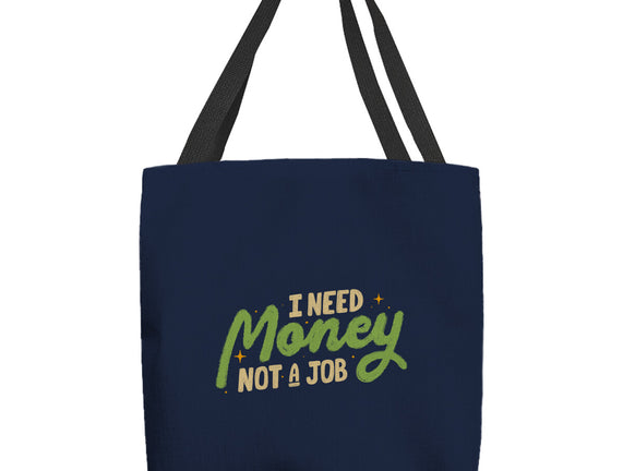 I Need Money Not A Job