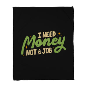 I Need Money Not A Job