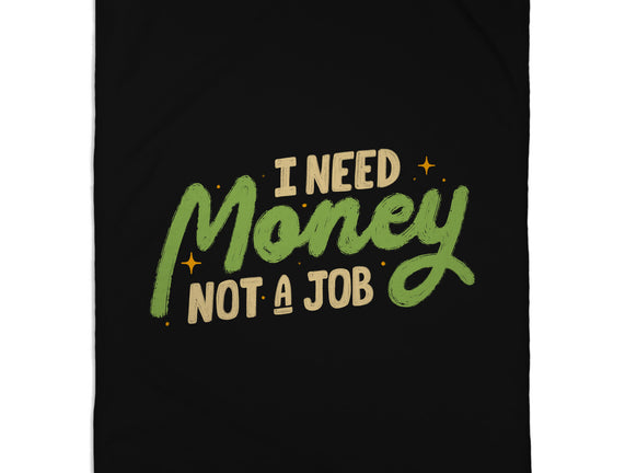 I Need Money Not A Job