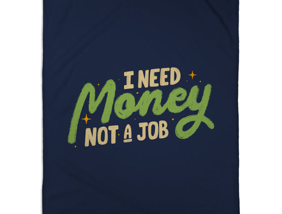 I Need Money Not A Job