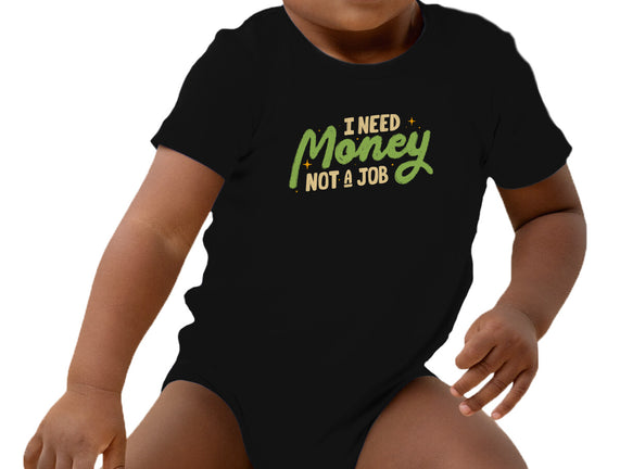 I Need Money Not A Job
