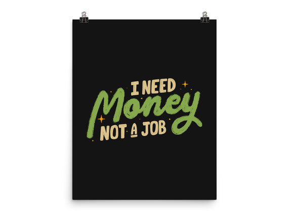 I Need Money Not A Job