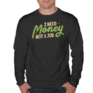 I Need Money Not A Job